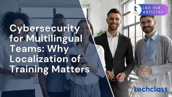 Cybersecurity for Multilingual Teams: Why Localization of Training Matters?