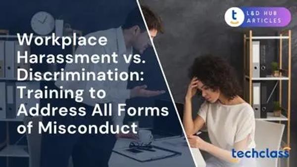 Workplace Harassment vs. Discrimination: Training to Address All Forms of Misconduct