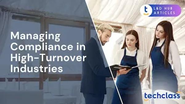 Managing Compliance in High-Turnover Industries