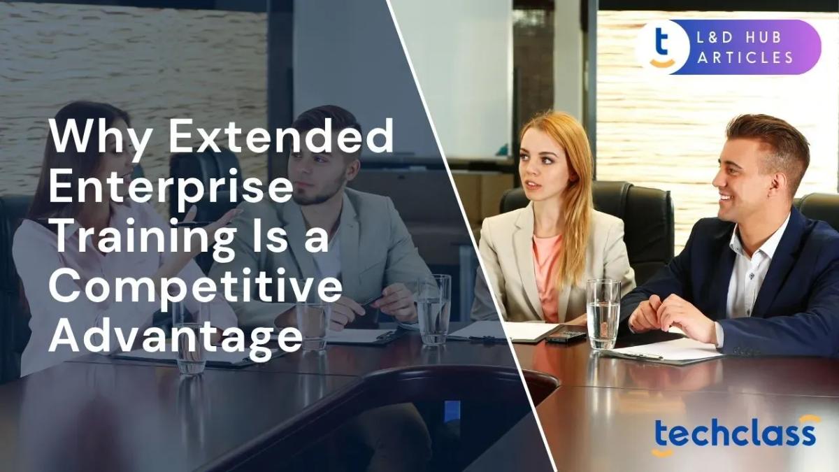 Why Extended Enterprise Training Is a Competitive Advantage