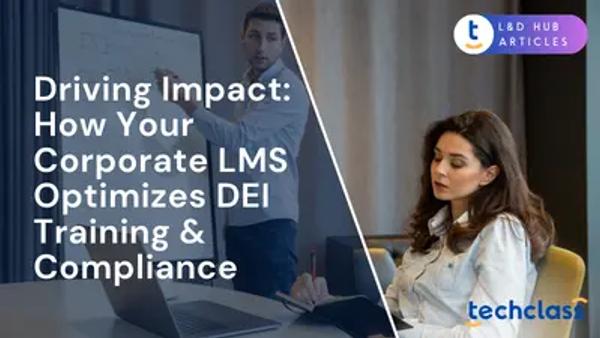Driving Impact: How Your Corporate LMS Optimizes DEI Training & Compliance