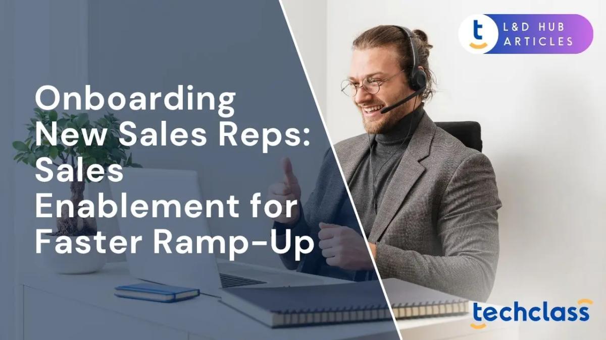 Onboarding New Sales Reps: Sales Enablement for Faster Ramp-Up