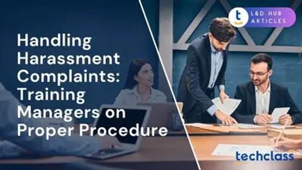 Handling Harassment Complaints: Training Managers on Proper Procedure