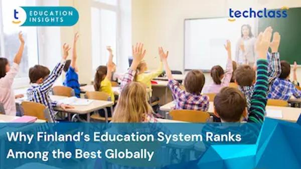 Why Finland’s Education System Ranks Among the Best Globally