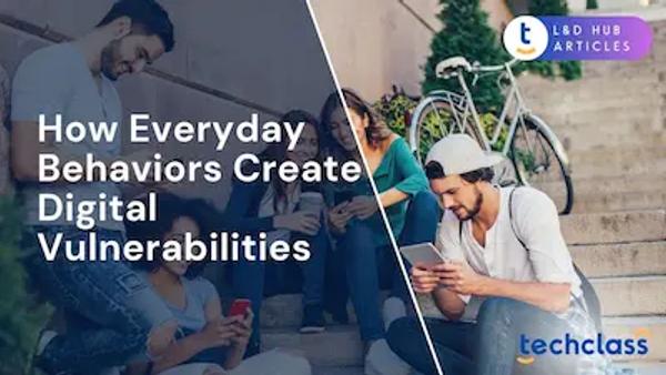How Everyday Behaviors Create Digital Vulnerabilities?