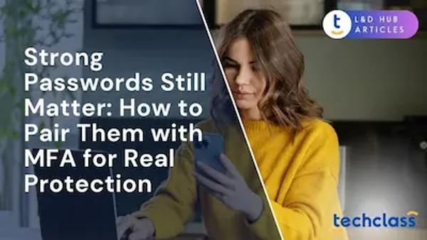 Strong Passwords Still Matter: How to Pair Them with MFA for Real Protection