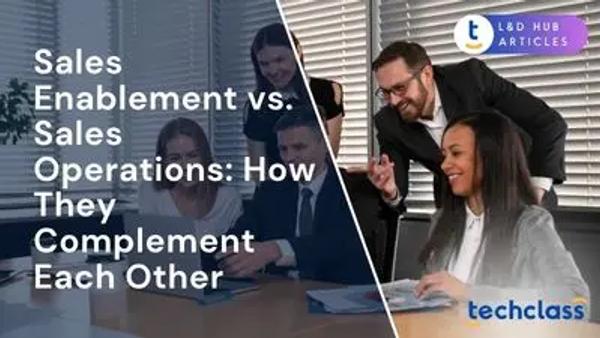 Sales Enablement vs. Sales Operations: How They Complement Each Other