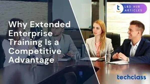 Why Extended Enterprise Training Is a Competitive Advantage