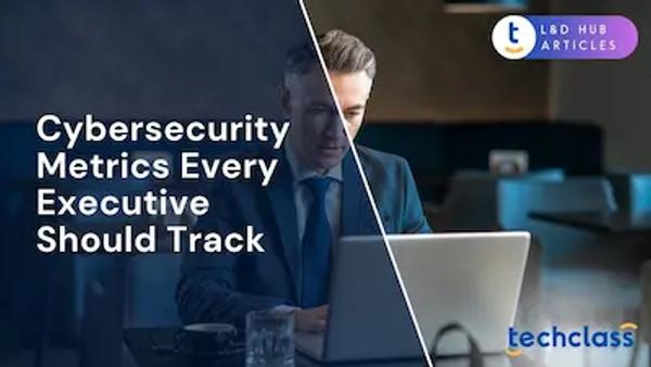 Cybersecurity Metrics Every Executive Should Track
