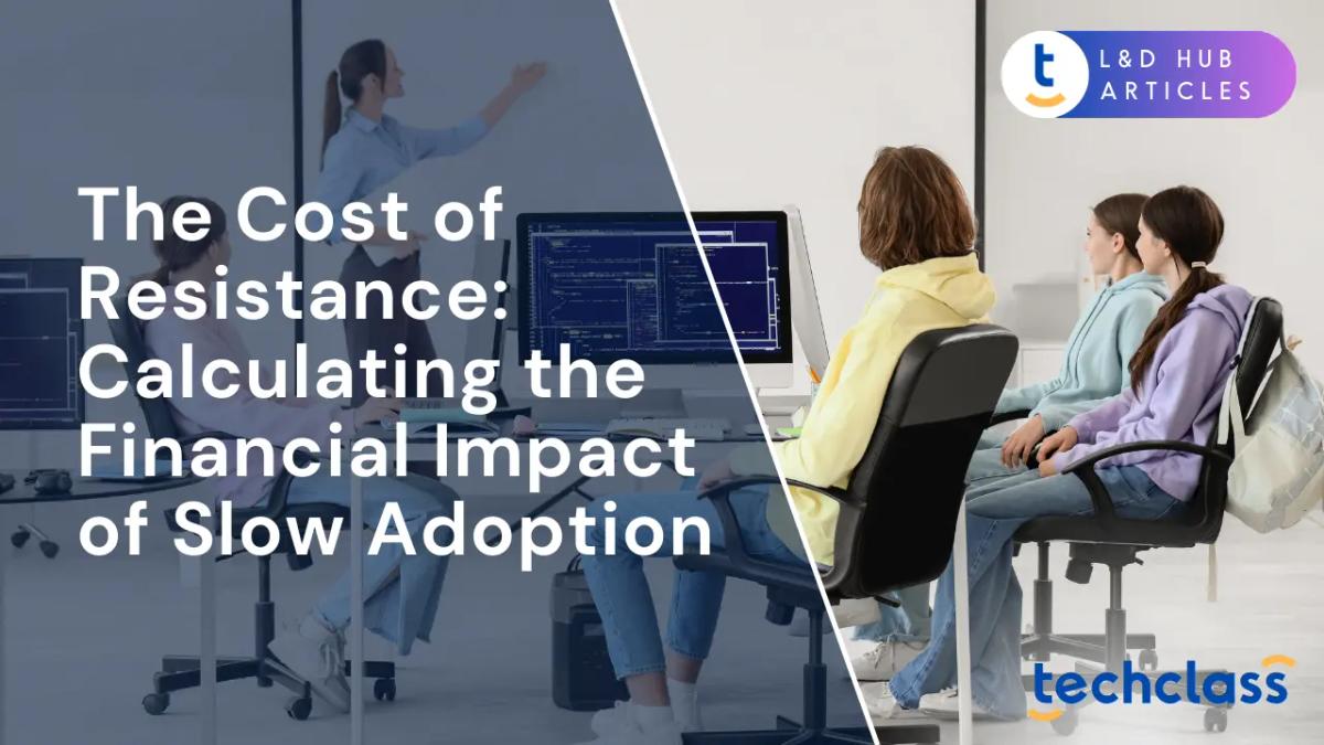 The Cost of Resistance: Calculating the Financial Impact of Slow Adoption