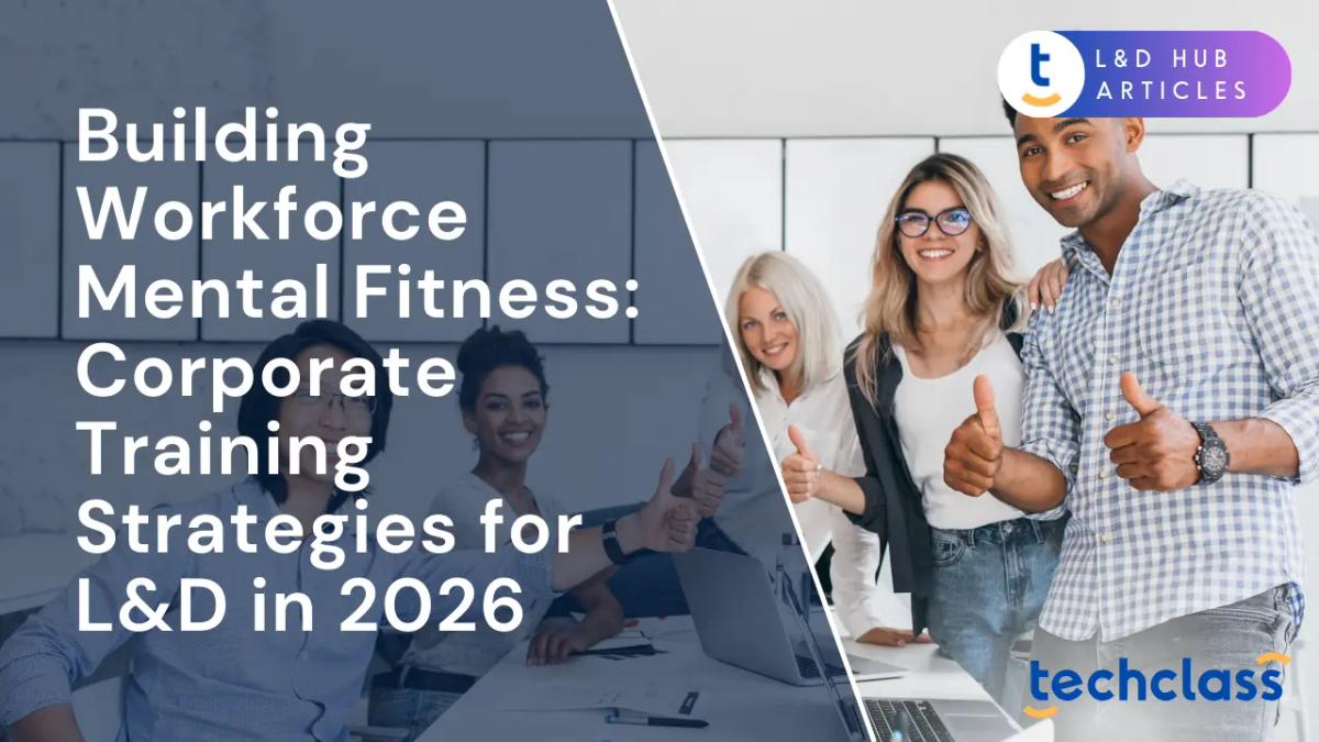 Building Workforce Mental Fitness: Corporate Training Strategies for L&D in 2026