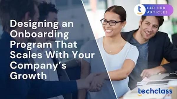 Designing an Onboarding Program That Scales With Your Company’s Growth