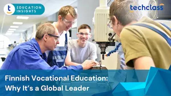 Finnish Vocational Education: Why It’s a Global Leader