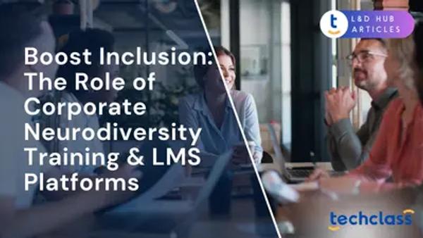 Boost Inclusion: The Role of Corporate Neurodiversity Training & LMS Platforms