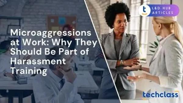 Microaggressions at Work: Why They Should Be Part of Harassment Training