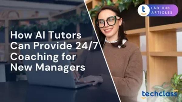 How AI Tutors Can Provide 24/7 Coaching for New Managers