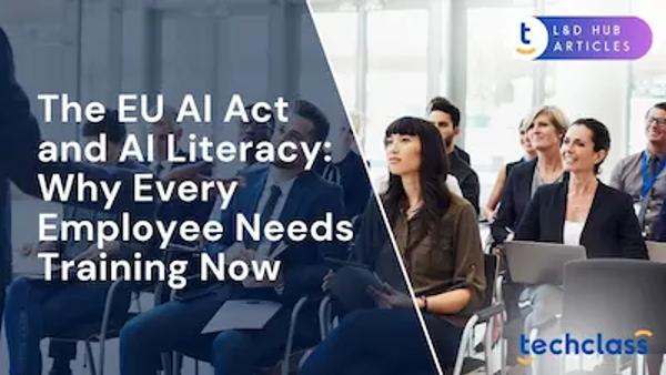 The EU AI Act and AI Literacy: Why Every Employee Needs Training Now