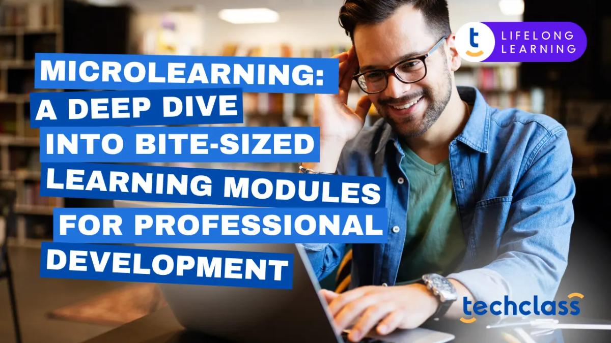 Microlearning: A Deep Dive into Bite-Sized Learning Modules for Professional Development