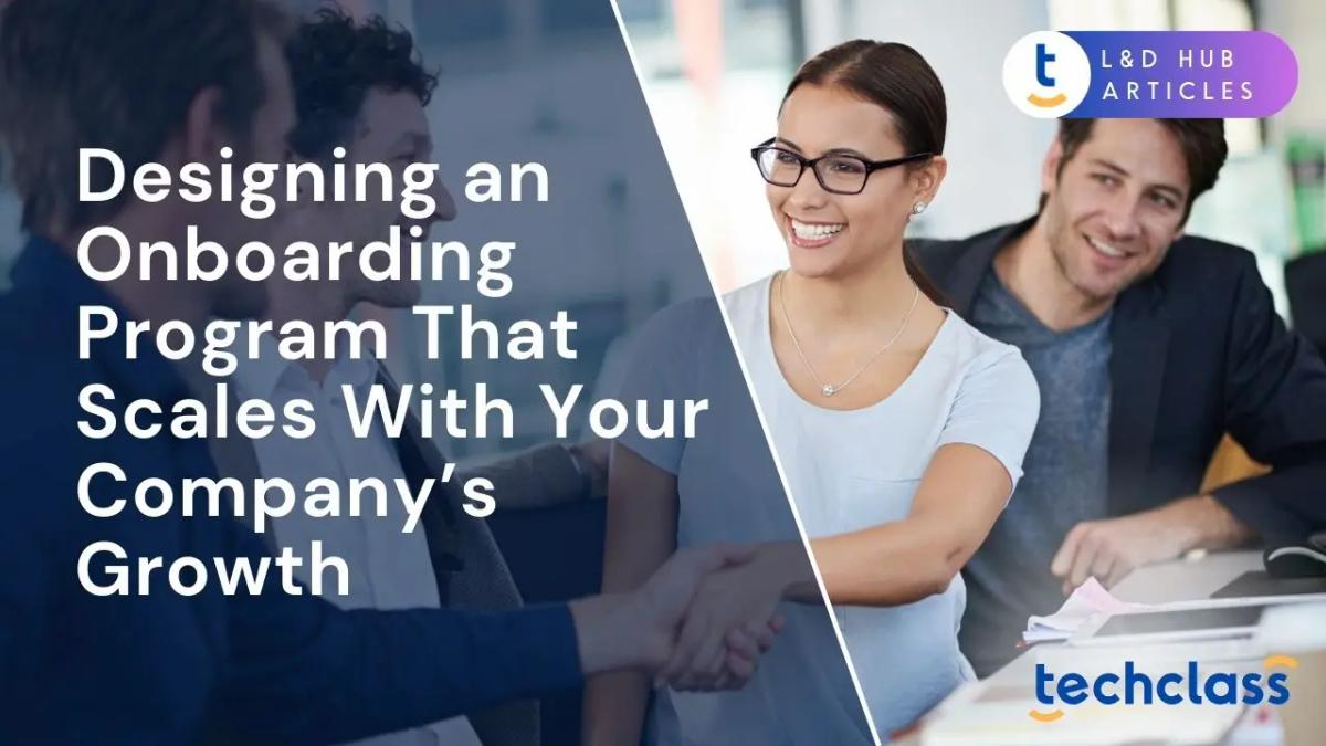 Designing an Onboarding Program That Scales With Your Company’s Growth