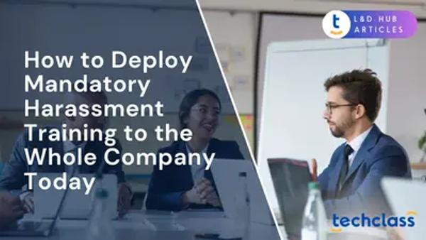 How to Deploy Mandatory Harassment Training to the Whole Company Today