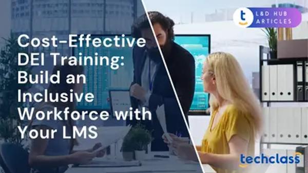 Cost-Effective DEI Training: Build an Inclusive Workforce with Your LMS