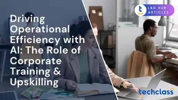Driving Operational Efficiency with AI: The Role of Corporate Training & Upskilling