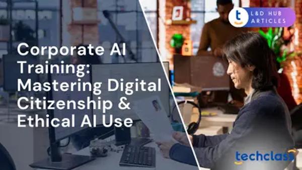 Corporate AI Training: Mastering Digital Citizenship & Ethical AI Use