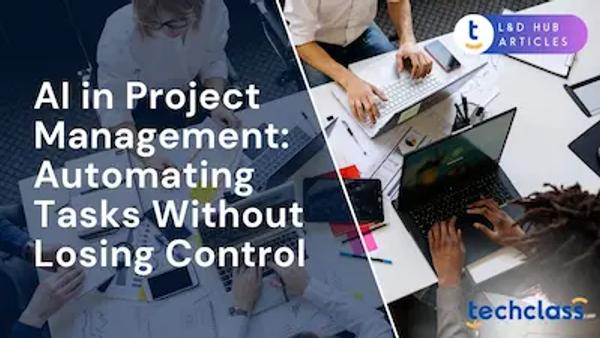 AI in Project Management: Automating Tasks Without Losing Control