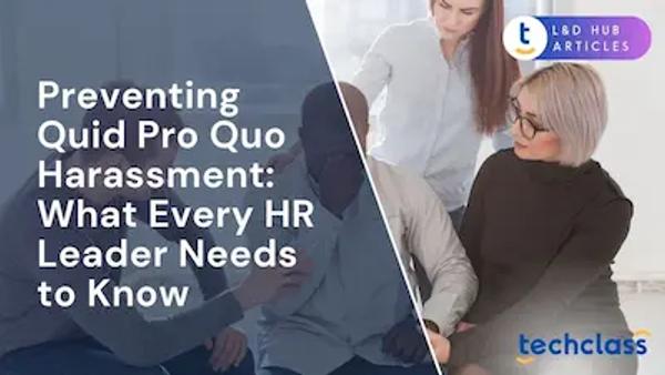 Preventing Quid Pro Quo Harassment: What Every HR Leader Needs to Know