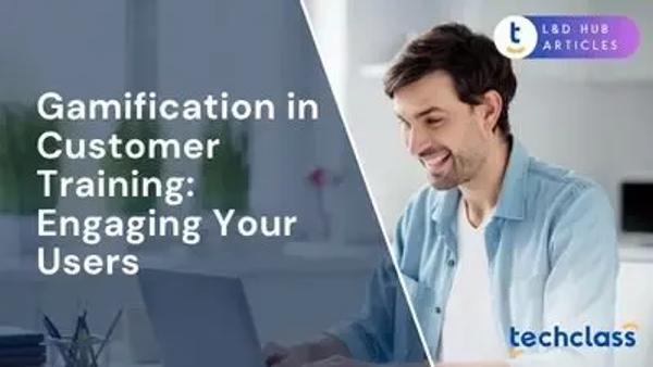 Gamification in Customer Training: Engaging Your Users