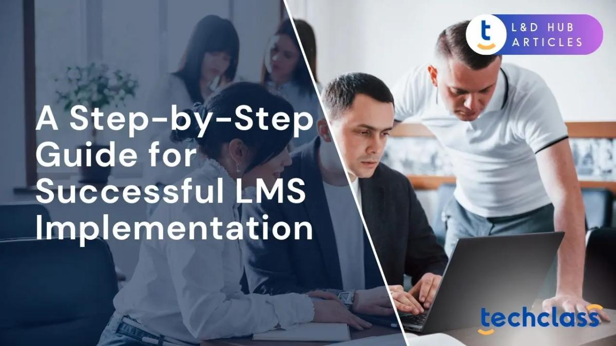 A Step-by-Step Guide for Successful LMS implementation
