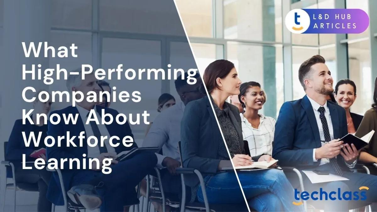 What High-Performing Companies Know About Workforce Learning