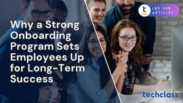 Why a Strong Onboarding Program Sets Employees Up for Long-Term Success?