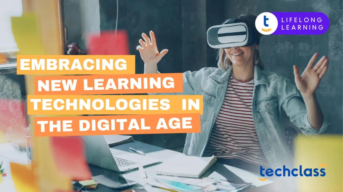 Embracing New Learning Technologies in the Digital Age