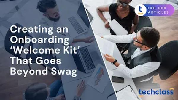 Creating an Onboarding ‘Welcome Kit’ That Goes Beyond Swag?