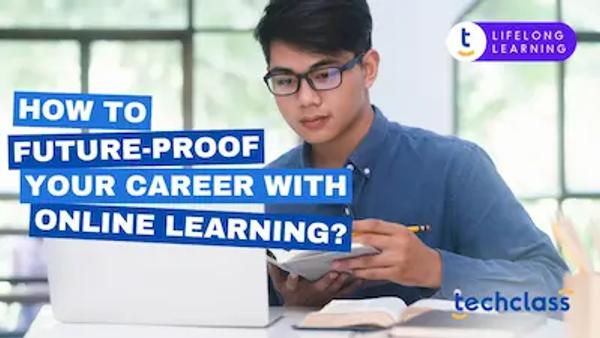 How to Future-Proof Your Career with Ongoing Learning?