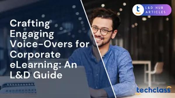 Crafting Engaging Voice-Overs for Corporate eLearning: An L&D Guide