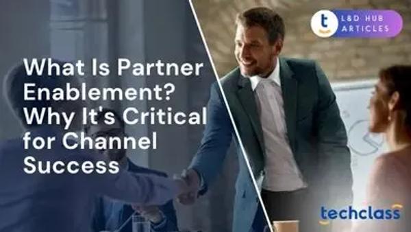 What Is Partner Enablement? Why It's Critical for Channel Success