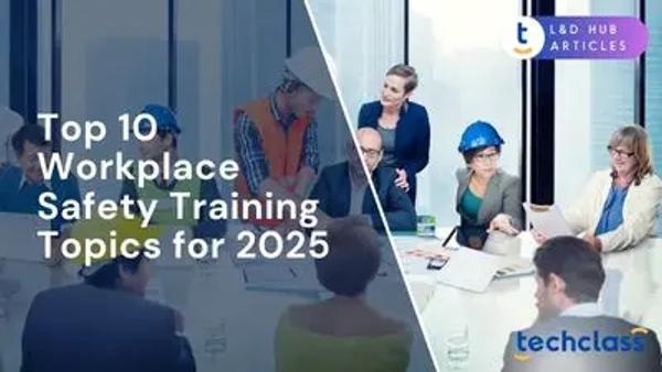Top 10 Workplace Safety Training Topics for 2025