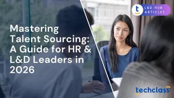 Mastering Talent Sourcing: A Guide for HR & L&D Leaders in 2026