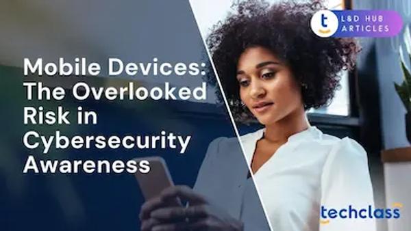 Mobile Devices: The Overlooked Risk in Cybersecurity Awareness?