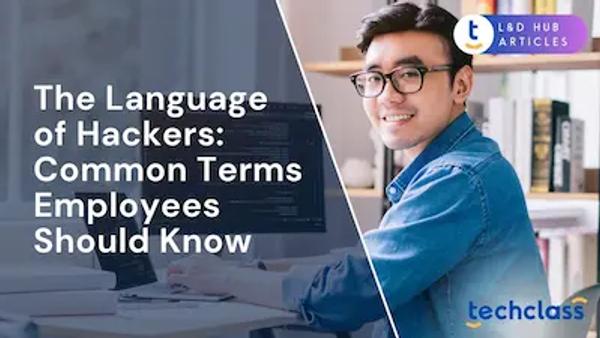 The Language of Hackers: Common Terms Employees Should Know