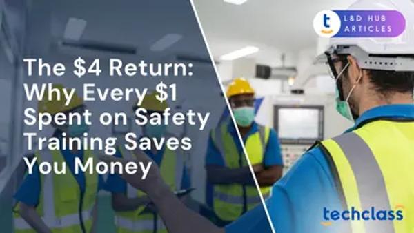 The $4 Return: Why Every $1 Spent on Safety Training Saves You Money