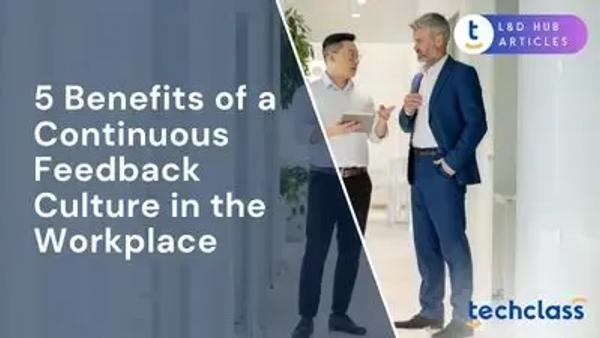 5 Benefits of a Continuous Feedback Culture in the Workplace