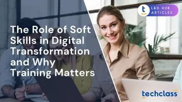 The Role of Soft Skills in Digital Transformation (and Why Training Matters)