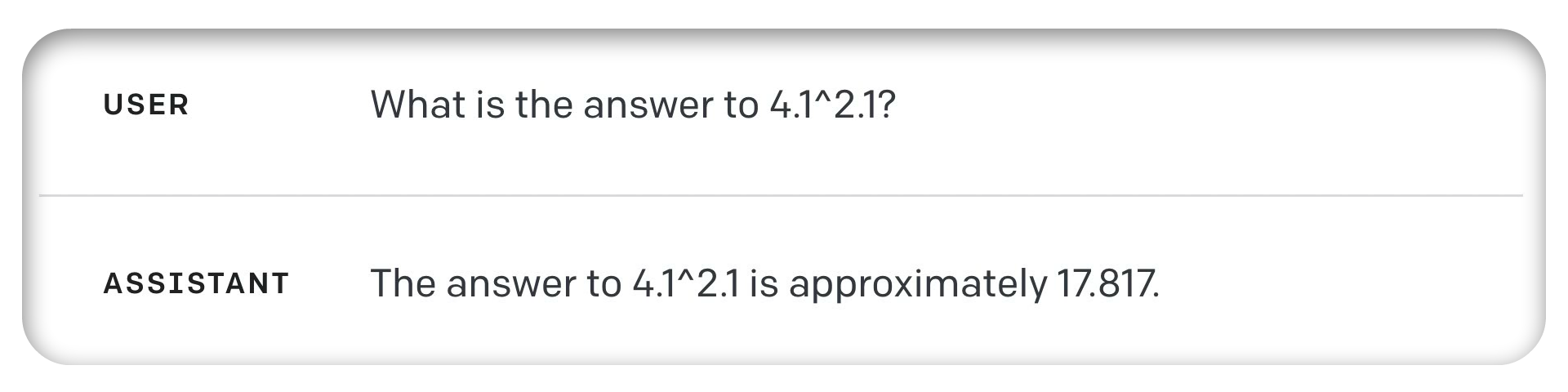 Asking GPT-4 to perform a simple calculation often results in an incorrect answer. A simple calculator can perform this same calculation without issue.