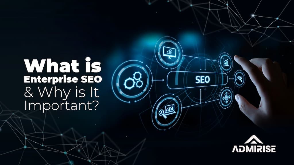 What is Enterprise SEO & Why is It Important? 