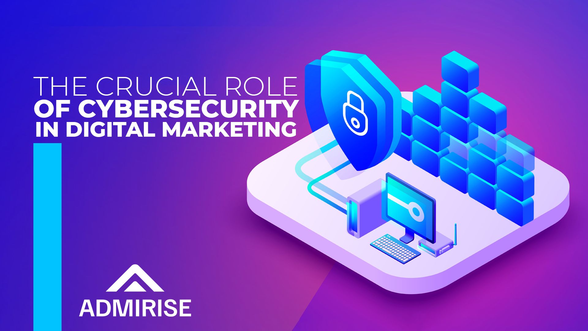 The Crucial Role of Cybersecurity in Digital Marketing