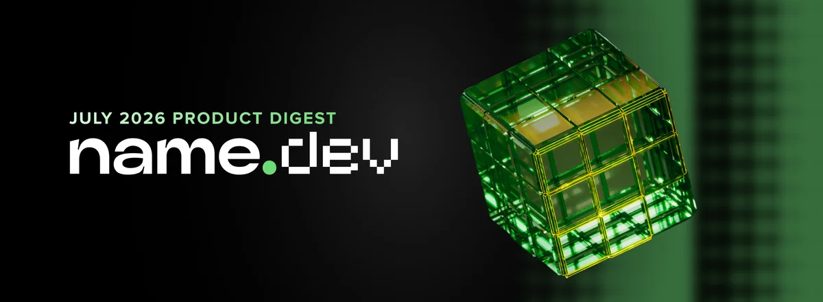 name.dev July 2026 Product Digest