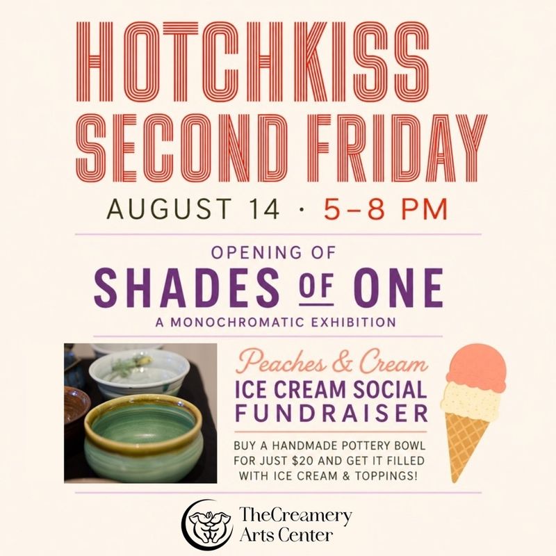 Poster for Hotchkiss Second Friday, Shades of One and Peaches and Cream fundraiser.  Picture of pottery bowls and image of icecream cone.